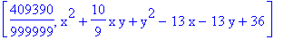 [409390/999999, x^2+10/9*x*y+y^2-13*x-13*y+36]